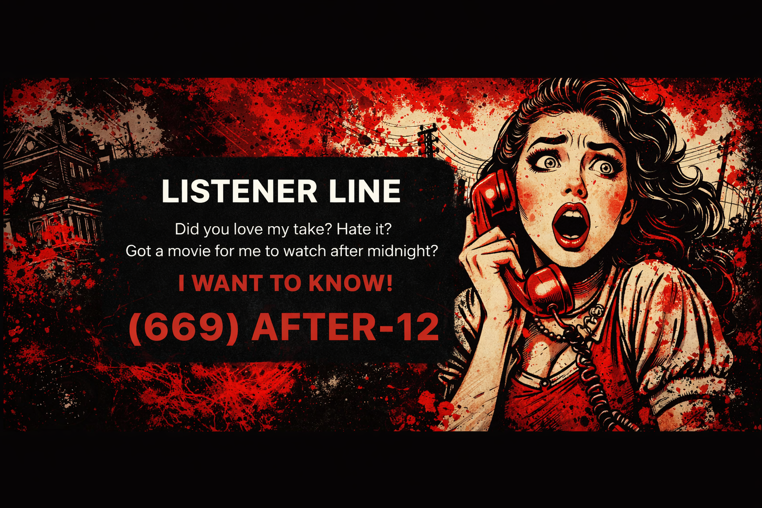 Listener Line - Did you love my take? Hate it? Got a movie for me to watch after midnight? I want to know! Call (669) AFTER-12